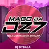 MAGO DA DZ7 & DJ DYBALA - MEGA MONTAGEM DA BRUXARIA - Single